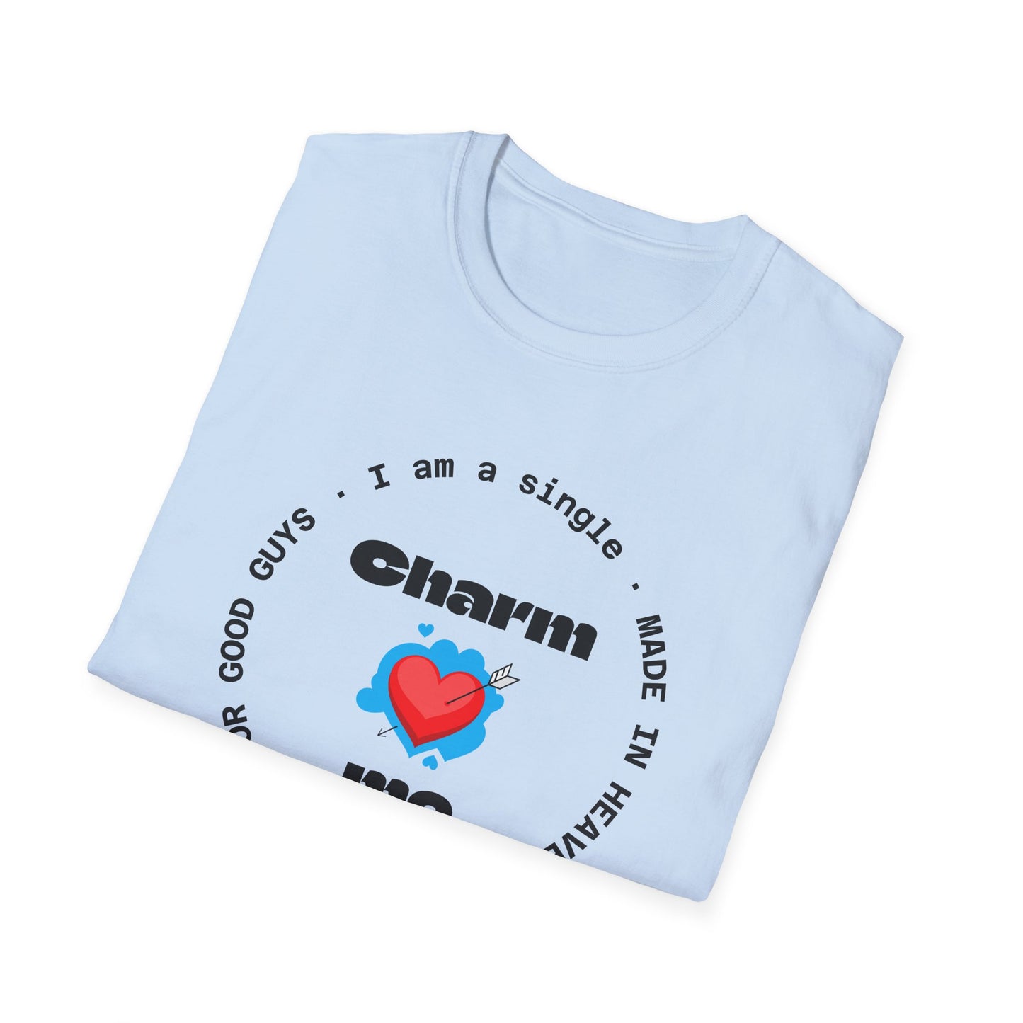 Funny Single Life Unisex T-Shirt - "Charm Me"