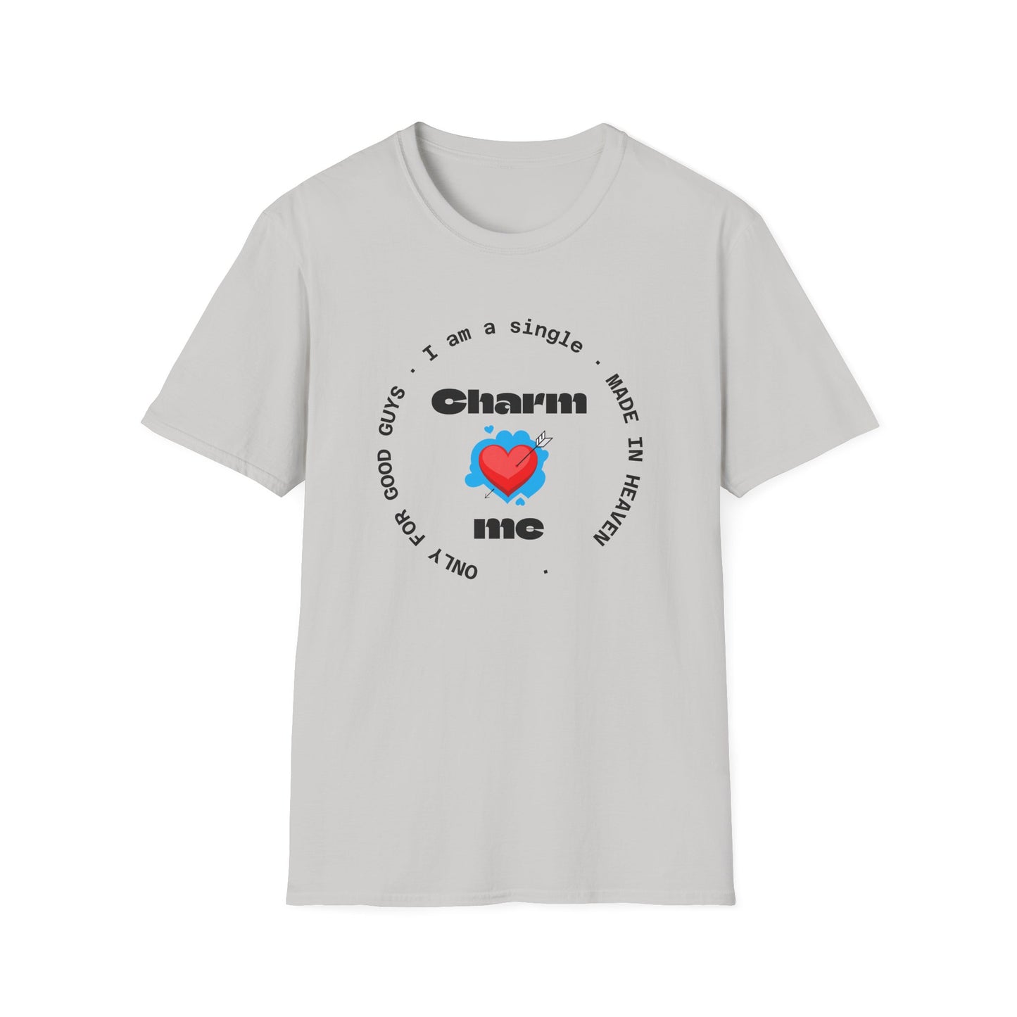 Funny Single Life Unisex T-Shirt - "Charm Me"