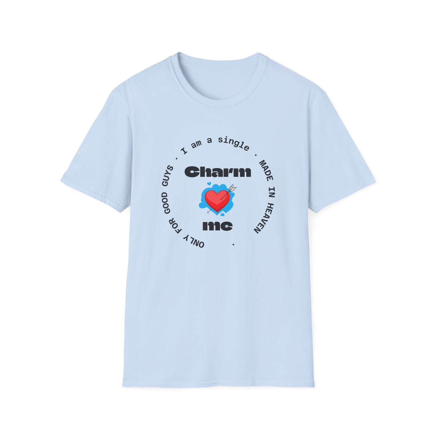 Funny Single Life Unisex T-Shirt - "Charm Me"