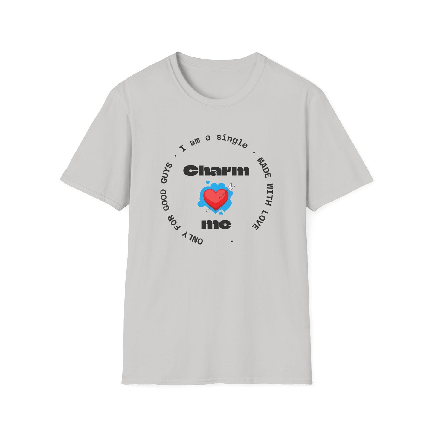 #7 Funny Single Life Unisex T-Shirt - "Charm Me"