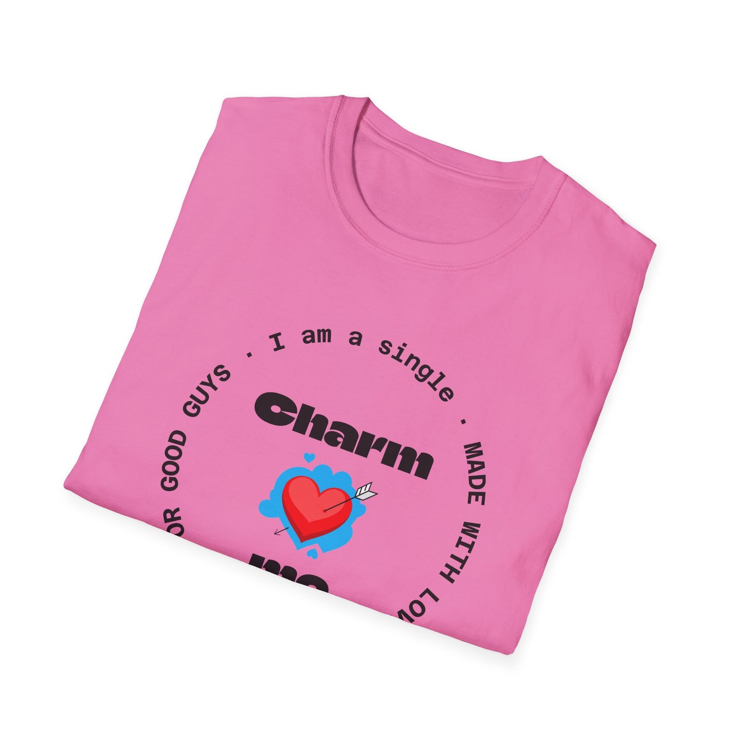 #7 Funny Single Life Unisex T-Shirt - "Charm Me"