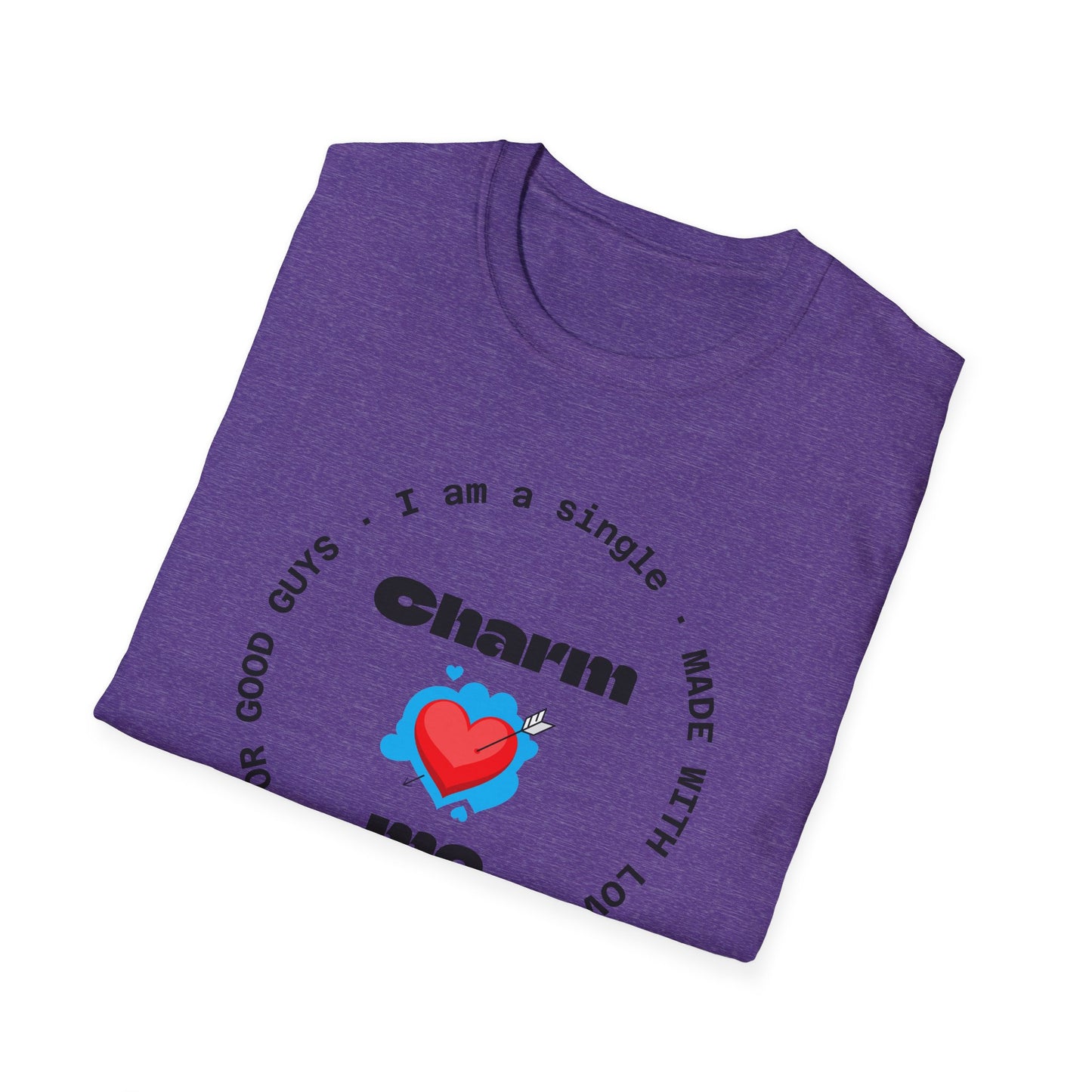 #7 Funny Single Life Unisex T-Shirt - "Charm Me"