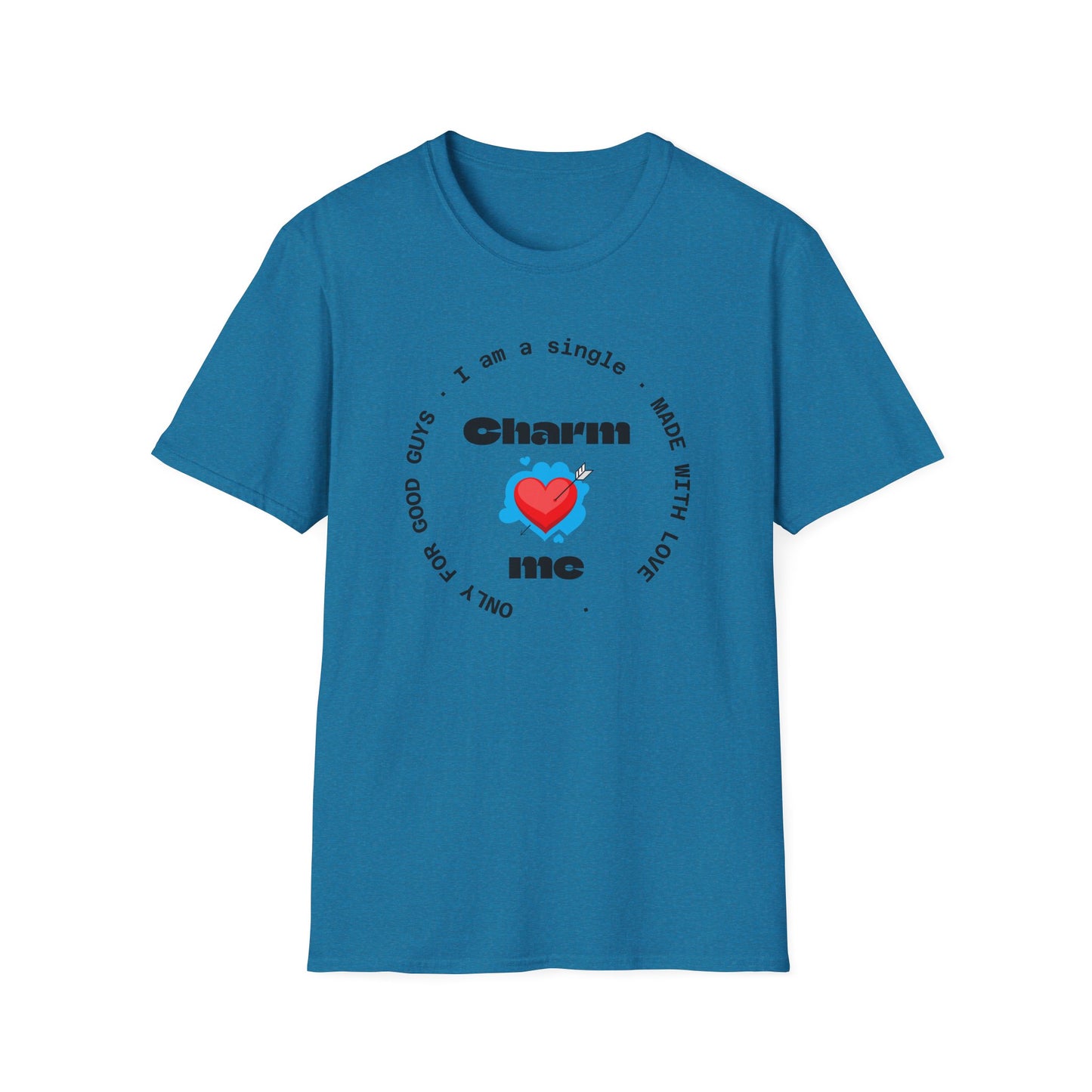 #7 Funny Single Life Unisex T-Shirt - "Charm Me"