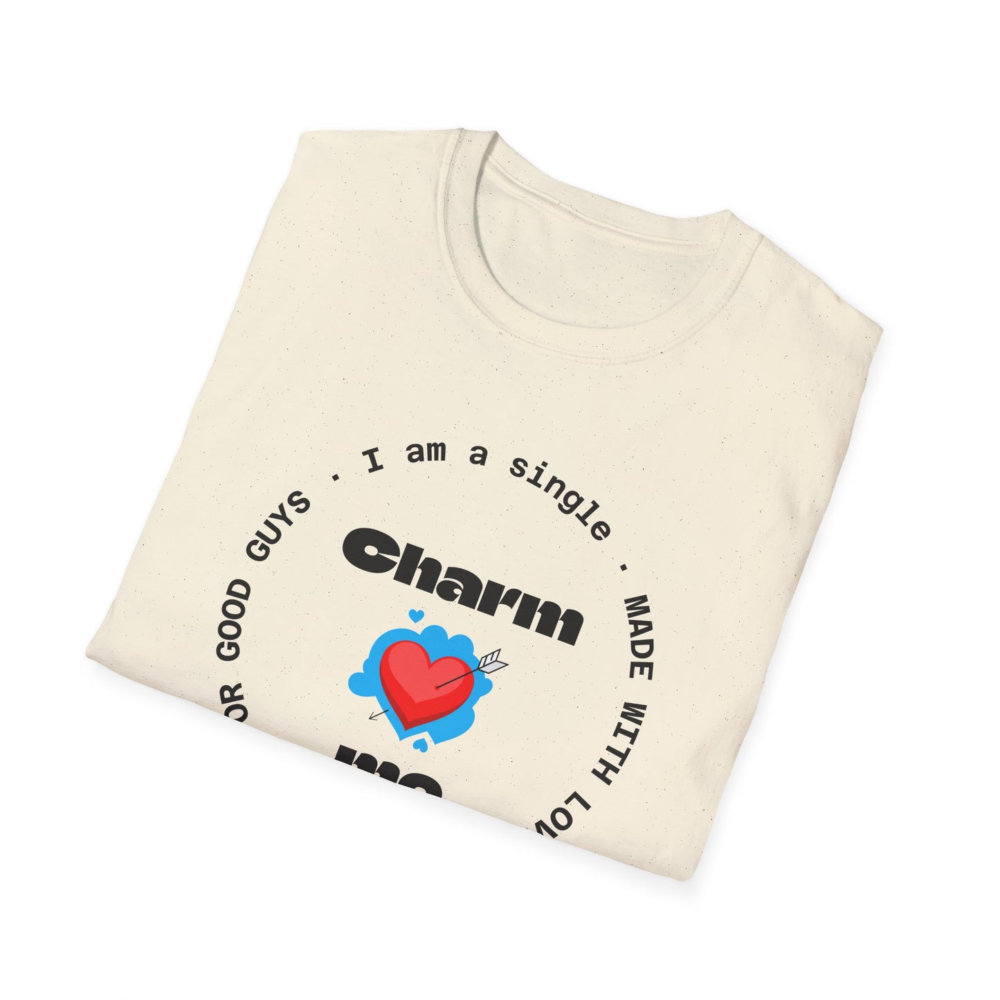 #7 Funny Single Life Unisex T-Shirt - "Charm Me"