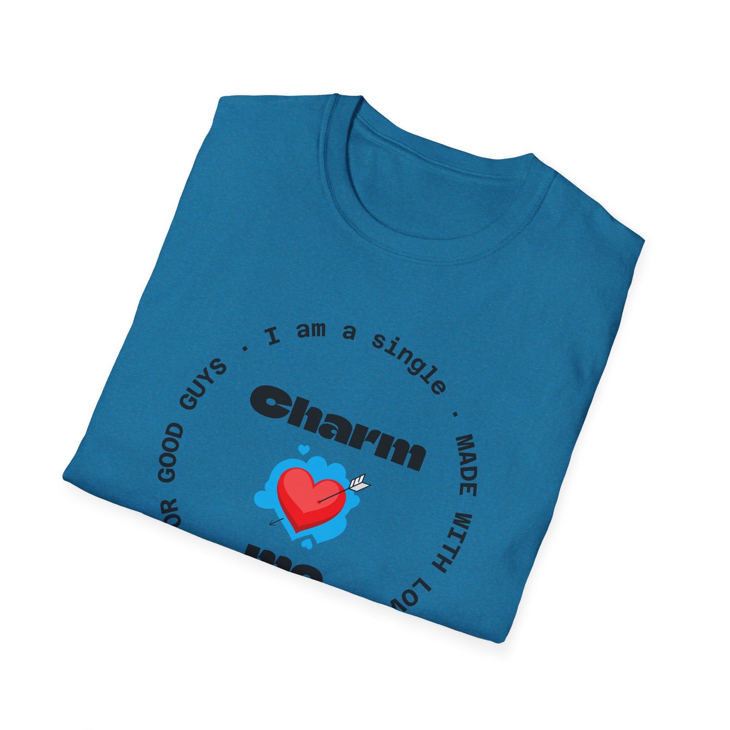 #7 Funny Single Life Unisex T-Shirt - "Charm Me"