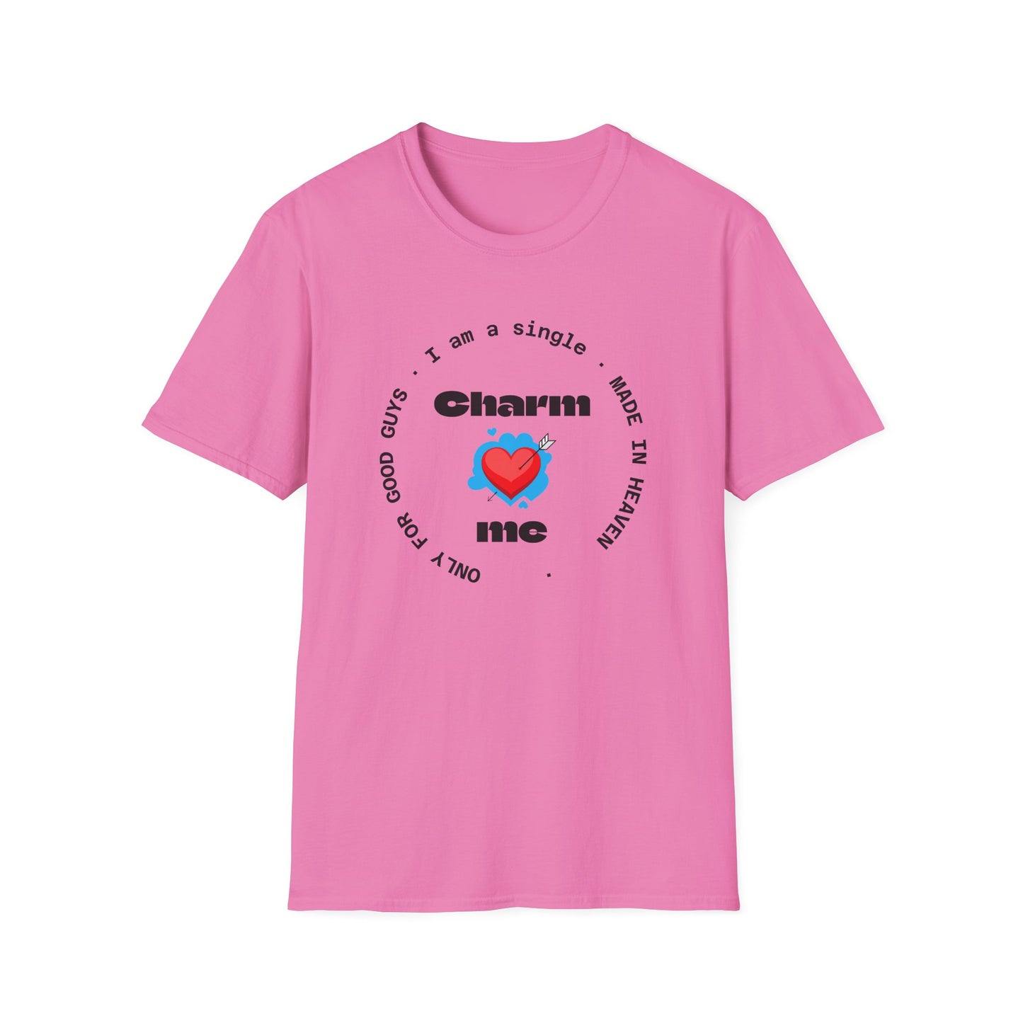 Funny Single Life Unisex T-Shirt - "Charm Me"